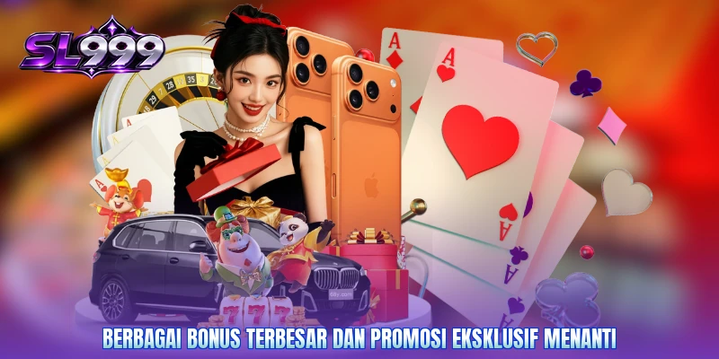 Berbagai bonus terbesar dan promosi eksklusif menanti