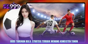 Odds Taruhan Bola: Strategi Terbaik Menang Konsisten Tahun