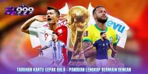 Taruhan Kartu Sepak Bola - Panduan Lengkap Bermain Dengan